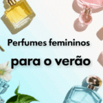 Melhor Perfume Feminino para o Verão de 2025