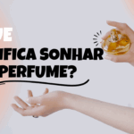 O que significa sonhar com perfume